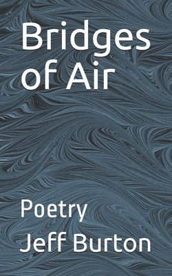 Bridges of Air: Poetry - Burton, Jeff