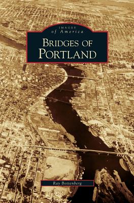 Bridges of Portland - Bottenberg, Ray