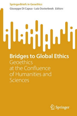 Bridges to Global Ethics: Geoethics at the Confluence of Humanities and Sciences - Di Capua, Giuseppe (Editor), and Oosterbeek, Luiz (Editor)
