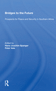 Bridges To The Future: Prospects For Peace And Security In Southern Africa