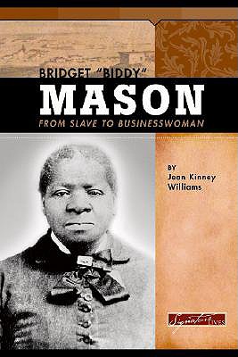 Bridget Biddy Mason: From Slave to Businesswoman - Williams, Jean K