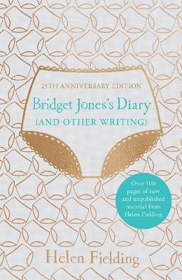 Bridget Jones's Diary (And Other Writing): 25th Anniversary Edition - Fielding, Helen
