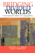 Bridging Divided Worlds: Generational Cultures in Congregations