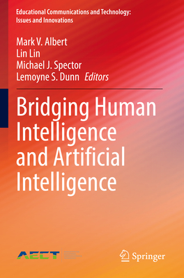 Bridging Human Intelligence and Artificial Intelligence - Albert, Mark V. (Editor), and Lin, Lin (Editor), and Spector, Michael J. (Editor)