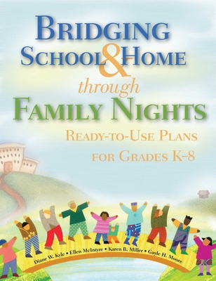 Bridging School & Home Through Family Nights: Ready-To-Use Plans for Grades K?8 - Kyle, Diane W, Dr., and McIntyre, Ellen, Professor, Edd, and Miller, Karen B