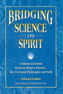 Bridging Science and Spirit: Common Elements in David Bohm's Physics, the Perennial