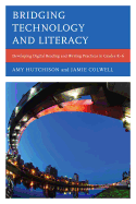 Bridging Technology and Literacy: Developing Digital Reading and Writing Practices in Grades K-6