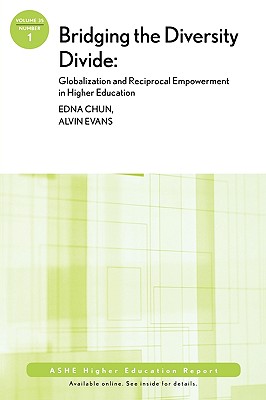 Bridging the Diversity Divide: Globalization and Reciprocal Empowerment in Higher Education: Ashe Higher Education Report, Volume 35, Number 1 - Aehe, and Chun, Edna Breinig, and Evans, Alvin