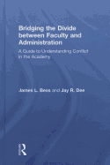 Bridging the Divide Between Faculty and Administration: A Guide to Understanding Conflict in the Academy