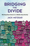 Bridging the Divide: Working-Class Culture in a Middle-Class Society