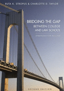 Bridging the Gap Between College and Law School: Strategies for Success - Stropus, Ruta K