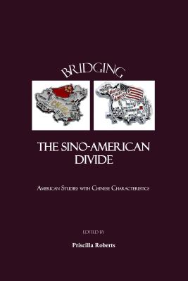 Bridging the Sino-American Divide: American Studies with Chinese Characteristics - Renyi, Mei (Editor)