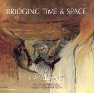 Bridging Time & Space: Essays on Layered Art