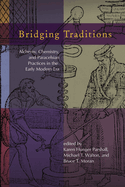 Bridging Traditions: Alchemy, Chemistry, and Paracelsian Practices in the Early Modern Era