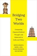 Bridging Two Worlds: Comparing Classical Political Thought and Statecraft in India and China Volume 4