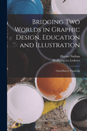 Bridging Two Worlds in Graphic Design, Education and Illustration: Oral History Transcrip