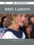 Brie Larson 68 Success Facts - Everything You Need to Know about Brie Larson - Fisher, Stanley, Ph.D.
