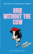 Brie Wi thout The Cow: The story of veganism in france