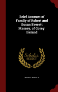 Brief Account of Family of Robert and Susan Everett Massey, of Gorey, Ireland