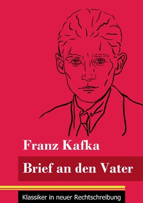 Brief an den Vater: (Band 24, Klassiker in neuer Rechtschreibung) - Neuhaus-Richter, Klara (Editor), and Kafka, Franz