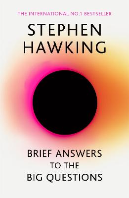 Brief Answers to the Big Questions: the final book from Stephen Hawking - Hawking, Stephen