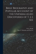 Brief Biography and Popular Account of the Unparalleled Discoveries of T. J. J. See