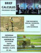 Brief Calculus: For Business, Social Sciences, and Life Sciences, Preliminary Edition - Hughes-Hallett, Deborah, and Gleason, Andrew M, and Lock, Patti Frazer