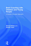 Brief Coaching with Children and Young People: A Solution Focused Approach