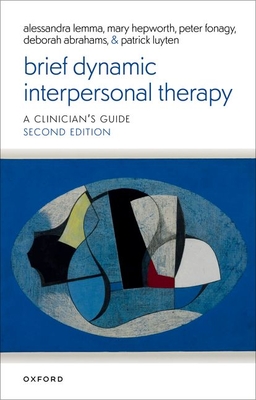 Brief Dynamic Interpersonal Therapy 2e - Lemma, Alessandra, Prof., and Hepworth, Mary, Prof., and Fonagy, Peter, Prof.