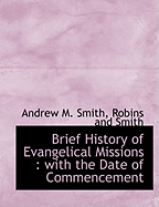 Brief History of Evangelical Missions: With the Date of Commencement