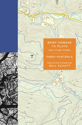 Brief Homage to Pluto and Other Poems - Pusterla, Fabio, and Schutt, Will (Editor)