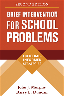 Brief Intervention for School Problems: Outcome-Informed Strategies - Murphy, John J, PhD, and Duncan, Barry L, PsyD