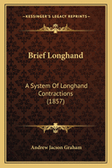 Brief Longhand: A System of Longhand Contractions (1857)