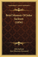 Brief Memoir of John Jackson (1856)