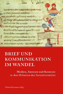 Brief Und Kommunikation Im Wandel: Medien, Autoren Und Kontexte in Den Debatten Des Investiturstreits