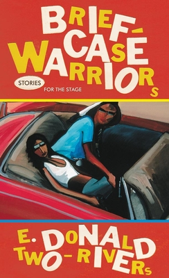 Briefcase Warriors, Volume 38: Stories for the Stage - Two-Rivers, E Donald