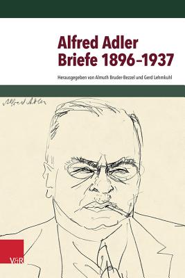 Briefe 1896-1937 - Adler, Alfred, and Bruder-Bezzel, Almuth (Editor), and Lehmkuhl, Gerd (Editor)