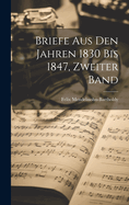 Briefe Aus Den Jahren 1830 Bis 1847, Zweiter Band