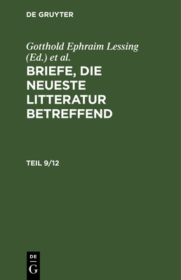 Briefe, Die Neueste Litteratur Betreffend. Teil 9/12 - Lessing, Gotthold Ephraim (Editor), and Mendelssohn, Moses (Editor), and Nicolai, Friedrich (Editor)