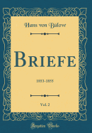 Briefe, Vol. 2: 1853-1855 (Classic Reprint)