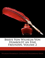 Briefe Von Wilhelm Von Humboldt an Eine Freundin, Zweiter Theil