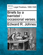 Briefs by a Barrister: Occasional Verses