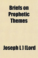 Briefs on Prophetic Themes