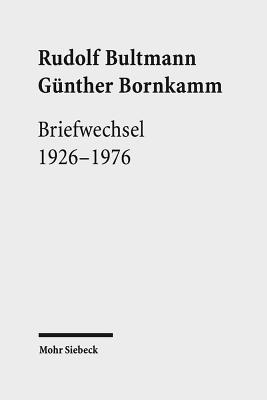 Briefwechsel 1926-1976 - Bornkamm, Gunther, and Bultmann, Rudolf, and Zager, Werner (Editor)