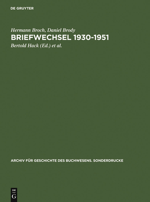 Briefwechsel 1930-1951 - Broch, Hermann, and Brody, Daniel, and Hack, Bertold (Editor)