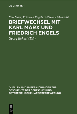 Briefwechsel Mit Karl Marx Und Friedrich Engels - Marx, Karl, and Engels, Friedrich, and Liebknecht, Wilhelm