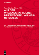 Briefwechsel Mit Ludwig Boltzmann, Max Planck, Georg Helm Und Josiah Willard Gibbs