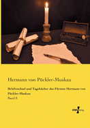 Briefwechsel und Tageb?cher des F?rsten Hermann von P?ckler-Muskau: Band 8