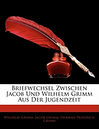 Briefwechsel Zwischen Jacob Und Wilhelm Grimm Aus Der Jugendzeit
