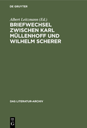Briefwechsel Zwischen Karl M?llenhoff Und Wilhelm Scherer